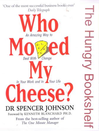 JOHNSON, Dr Spencer : Who Moved My Cheese? Dealing With Change